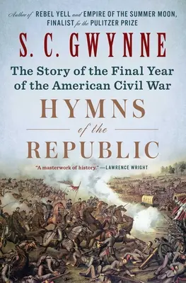 A köztársaság himnuszai: Az amerikai polgárháború utolsó évének története - Hymns of the Republic: The Story of the Final Year of the American Civil War