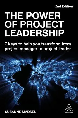 A projektvezetés ereje: 7 kulcs, amely segít a projektmenedzserből projektvezetővé válni - The Power of Project Leadership: 7 Keys to Help You Transform from Project Manager to Project Leader