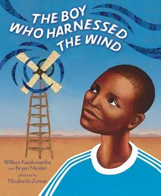 The Boy Who Harnessed the Wind: Képeskönyvkiadás - The Boy Who Harnessed the Wind: Picture Book Edition