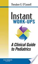 Instant Work-Ups: A Clinical Guide to Pediatrics