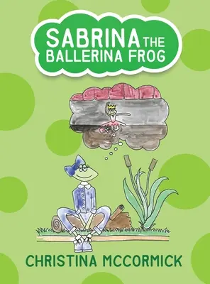 Sabrina a balerina béka - Sabrina the Ballerina Frog