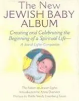 Új zsidó babaalbum: A spirituális élet kezdetének megteremtése és megünneplése - Egy zsidó fénytárs - New Jewish Baby Album: Creating and Celebrating the Beginning of a Spiritual Life--A Jewish Lights Companion