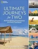 Végső utazások kettesben: Rendkívüli úti célok minden kontinensen - Ultimate Journeys for Two: Extraordinary Destinations on Every Continent