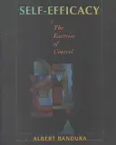 Önhatékonyság: A kontroll gyakorlása - Self-Efficacy: The Exercise of Control