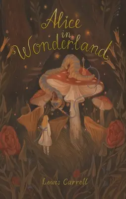 Alice kalandjai Csodaországban: Beleértve a Tükrön keresztül - Alice's Adventures in Wonderland: Including Through the Looking Glass