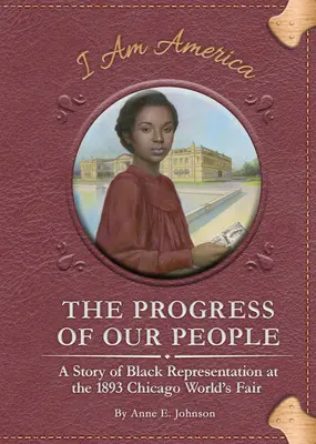 Népünk fejlődése: A feketék képviseletének története az 1893-as chicagói világkiállításon - The Progress of Our People: A Story of Black Representation at the 1893 Chicago World's Fair