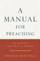 Kézikönyv a prédikáláshoz: Az út a szövegtől a prédikációig - A Manual for Preaching: The Journey from Text to Sermon