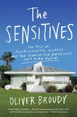 Az érzékenyek: A környezeti betegségek felemelkedése és Amerika utolsó tiszta helyének keresése - The Sensitives: The Rise of Environmental Illness and the Search for America's Last Pure Place