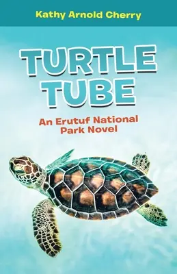 Teknőscső: Egy Erutuf Nemzeti Park-regény - Turtle Tube: An Erutuf National Park Novel