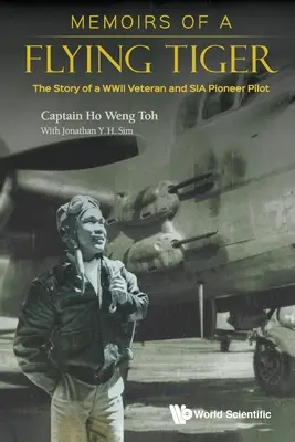 Egy repülő tigris emlékiratai: Egy második világháborús veterán és Sia úttörő pilóta története - Memoirs of a Flying Tiger: The Story of a WWII Veteran and Sia Pioneer Pilot