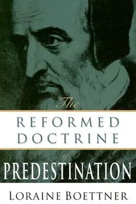 A predestináció református tanítása - The Reformed Doctrine of Predestination