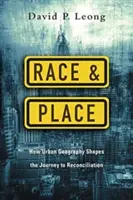 Faj és hely: Hogyan alakítja a városföldrajz a megbékéléshez vezető utat? - Race and Place: How Urban Geography Shapes the Journey to Reconciliation