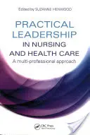 Gyakorlati vezetés az ápolásban és az egészségügyben - Practical Leadership in Nursing and Health Care