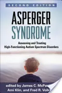 Asperger-szindróma: A magasan funkcionáló autizmus spektrumzavarok értékelése és kezelése - Asperger Syndrome: Assessing and Treating High-Functioning Autism Spectrum Disorders