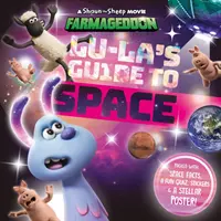 Lu-La útikalauza az űrbe (A Shaun a bárányfilm: Farmageddon hivatalos könyv) - Lu-La's Guide to Space (A Shaun the Sheep Movie: Farmageddon Official Book)