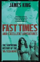 Gyors idők és kiváló kalandok - A 80-as évek tinifilmjeinek meglepő története - Fast Times and Excellent Adventures - The Surprising History of the '80s Teen Movie