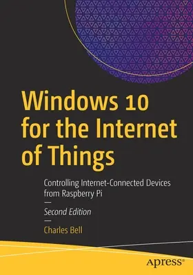 Windows 10 a dolgok internetéhez: Internetre csatlakoztatott eszközök vezérlése a Raspberry Pi segítségével - Windows 10 for the Internet of Things: Controlling Internet-Connected Devices from Raspberry Pi