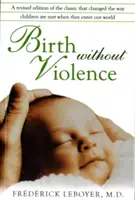 Születés erőszak nélkül - Birth Without Violence