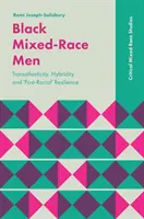 Fekete vegyes fajú férfiak: Transatlanticity, Hybridity and 'Post-Racial' Resilience (Transzatlantizmus, hibriditás és „poszt-rasszista” ellenállóképesség) - Black Mixed-Race Men: Transatlanticity, Hybridity and 'Post-Racial' Resilience