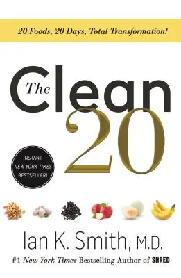 A tiszta 20: 20 élelmiszer, 20 nap, teljes átalakulás - The Clean 20: 20 Foods, 20 Days, Total Transformation