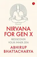 Nirvána az X generáció számára: Fedezd fel újra a belső zent - Nirvana for Gen X: Rediscover Your Inner Zen