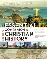 Zondervan Essential Companion to Christian History (A keresztény történelem alapvető kézikönyve) - Zondervan Essential Companion to Christian History