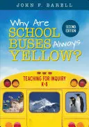 Miért mindig sárgák az iskolabuszok? Tanítás a kutatásért, K-8 - Why Are School Buses Always Yellow?: Teaching for Inquiry, K-8