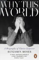 Miért ez a világ - Clarice Lispector életrajza - Why This World - A Biography of Clarice Lispector