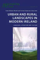 Városi és vidéki tájak a modern Írországban: Nyelv, irodalom és kultúra - Urban and Rural Landscapes in Modern Ireland: Language, Literature and Culture