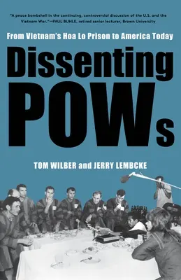 Dissenting POWs: A vietnami Hoa Lo börtönből a mai Amerikába - Dissenting POWs: From Vietnam's Hoa Lo Prison to America Today