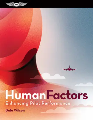 Emberi tényezők: A pilóták teljesítményének fokozása: (Ebundle) [eKönyvvel] - Human Factors: Enhancing Pilot Performance: (Ebundle) [With eBook]