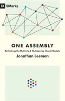 Egy gyülekezet: A többhelyszínes és a több szolgálatot ellátó egyházak modelljének újragondolása - One Assembly: Rethinking the Multisite and Multiservice Church Models