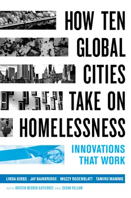 Hogyan küzd tíz globális város a hajléktalanság ellen: Innovációk, amelyek működnek - How Ten Global Cities Take on Homelessness: Innovations That Work