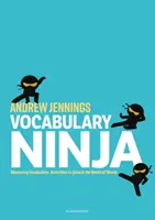 Vocabulary Ninja - A szókincs elsajátítása - Tevékenységek a szavak világának feltárásához - Vocabulary Ninja - Mastering Vocabulary - Activities to Unlock the World of Words