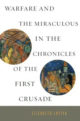 A hadviselés és a csodák az első keresztes hadjárat krónikáiban - Warfare and the Miraculous in the Chronicles of the First Crusade