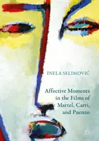 Affektív pillanatok Martel, Carri és Puenzo filmjeiben - Affective Moments in the Films of Martel, Carri, and Puenzo