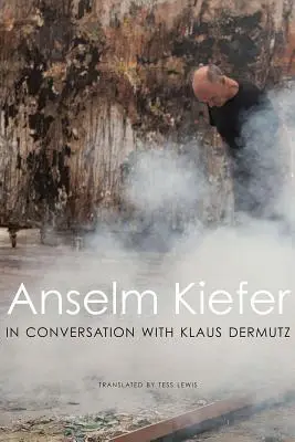 Anselm Kiefer beszélgetésben Klaus Dermutzcal - Anselm Kiefer in Conversation with Klaus Dermutz