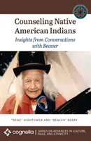 Amerikai indiánok tanácsadása: Hóddal folytatott beszélgetésekből származó meglátások - Counseling Native American Indians: Insights from Conversations with Beaver