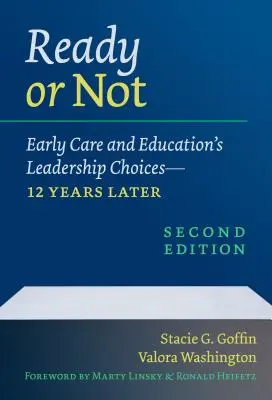 Kész vagy nem kész: A korai gondozás és nevelés vezetői döntései - 12 évvel később - Ready or Not: Early Care and Education's Leadership Choices--12 Years Later