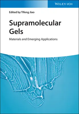 Szupramolekuláris gélek: Anyagok és új alkalmazások - Supramolecular Gels: Materials and Emerging Applications