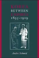Korea a birodalmak között, 1895-1919 - Korea Between Empires, 1895-1919
