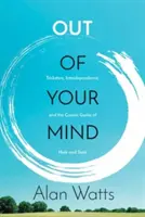 Out of Your Mind: Tricksters, Interdependence, and the Cosmic Game of Hide-and Seek (Szélhámosok, kölcsönös függőség és a bújócska kozmikus játéka) - Out of Your Mind: Tricksters, Interdependence, and the Cosmic Game of Hide and Seek