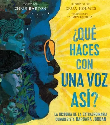 Qu Haces Con Una Voz As? (Mit csinálsz egy ilyen hanggal?): La Historia de la Extraordinaria Congresista Barbara Jordan - Qu Haces Con Una Voz As? (What Do You Do with a Voice Like That?): La Historia de la Extraordinaria Congresista Barbara Jordan