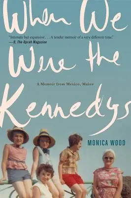 Amikor mi voltunk a Kennedyek: Emlékiratok Mexikóból, Maine államból - When We Were the Kennedys: A Memoir from Mexico, Maine