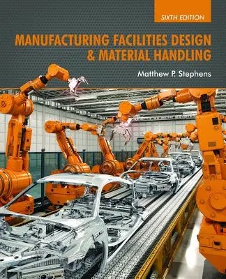 Gyártási létesítmények tervezése és anyagmozgatás - Manufacturing Facilities Design & Material Handling