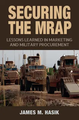 A Mrap biztosítása, 169: A marketing és a katonai beszerzés tanulságai - Securing the Mrap, 169: Lessons Learned in Marketing and Military Procurement