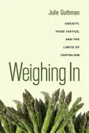 Mérlegelés, 32: Elhízás, élelmezési igazságosság és a kapitalizmus korlátai - Weighing In, 32: Obesity, Food Justice, and the Limits of Capitalism