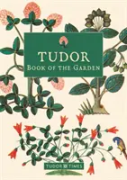 Tudor könyv a kertről - Tudor Book of the Garden