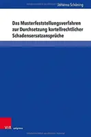 Das Musterfeststellungsverfahren Zur Durchsetzung Kartellrechtlicher Schadensersatzanspruche (A mintakövetési eljárás a kartelljogi kártérítésre) - Das Musterfeststellungsverfahren Zur Durchsetzung Kartellrechtlicher Schadensersatzanspruche