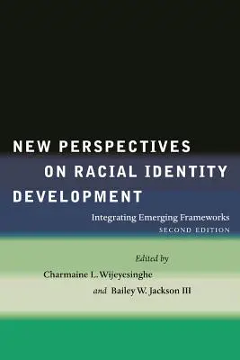 New Perspectives on Racial Identity Development: A kialakulóban lévő keretek integrálása - New Perspectives on Racial Identity Development: Integrating Emerging Frameworks